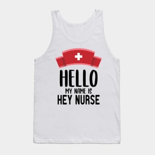 Hello ​My Name Is Hey Nurse Tank Top